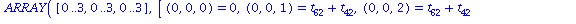 ARRAY([0 .. 3, 0 .. 3, 0 .. 3], [(0, 0, 0) = 0, (0, 0, 1) = t[62]+t[42], (0, 0, 2) = t[62]+t[42]+t[61], (0, 0, 3) = t[63]+t[62], (0, 1, 0) = t[58]+t[53]+t[31]+t[57], (0, 1, 1) = 0, (0, 1, 2) = t[63]+t...